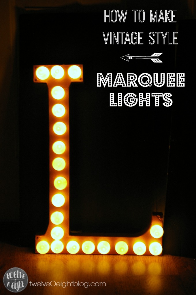 How to make Marquee Lights twelveOeightblog.com #marquee #marqueelight #marqueeletters #diymarquee #diyideas #diyprojects #twelveOeightblog