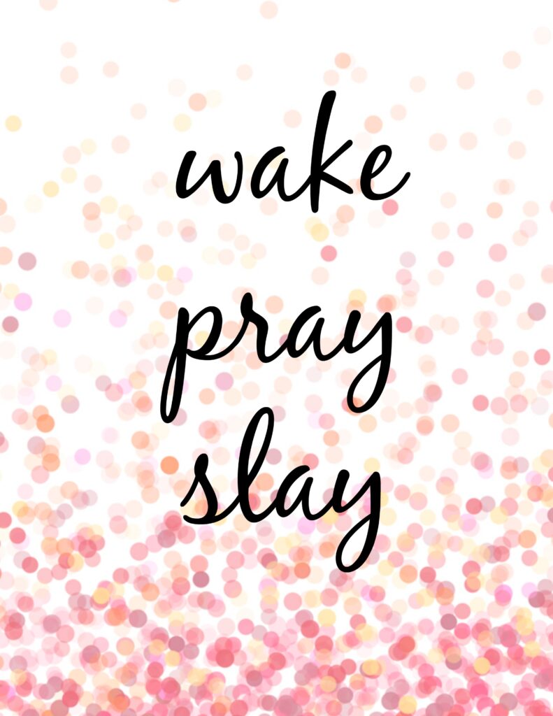 Wake pray slay printable